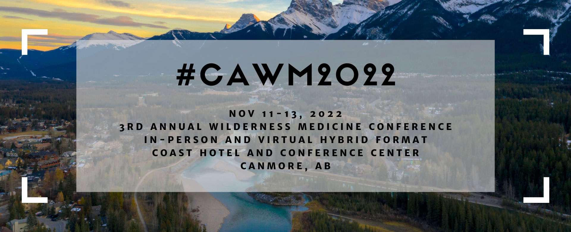 CAWM 2022 - Nov 11-13 2022. Third annual wilderness medicine conference. In-person and virtual hybrid format. Coast Hotel and Conference Center. Canmore, AB.